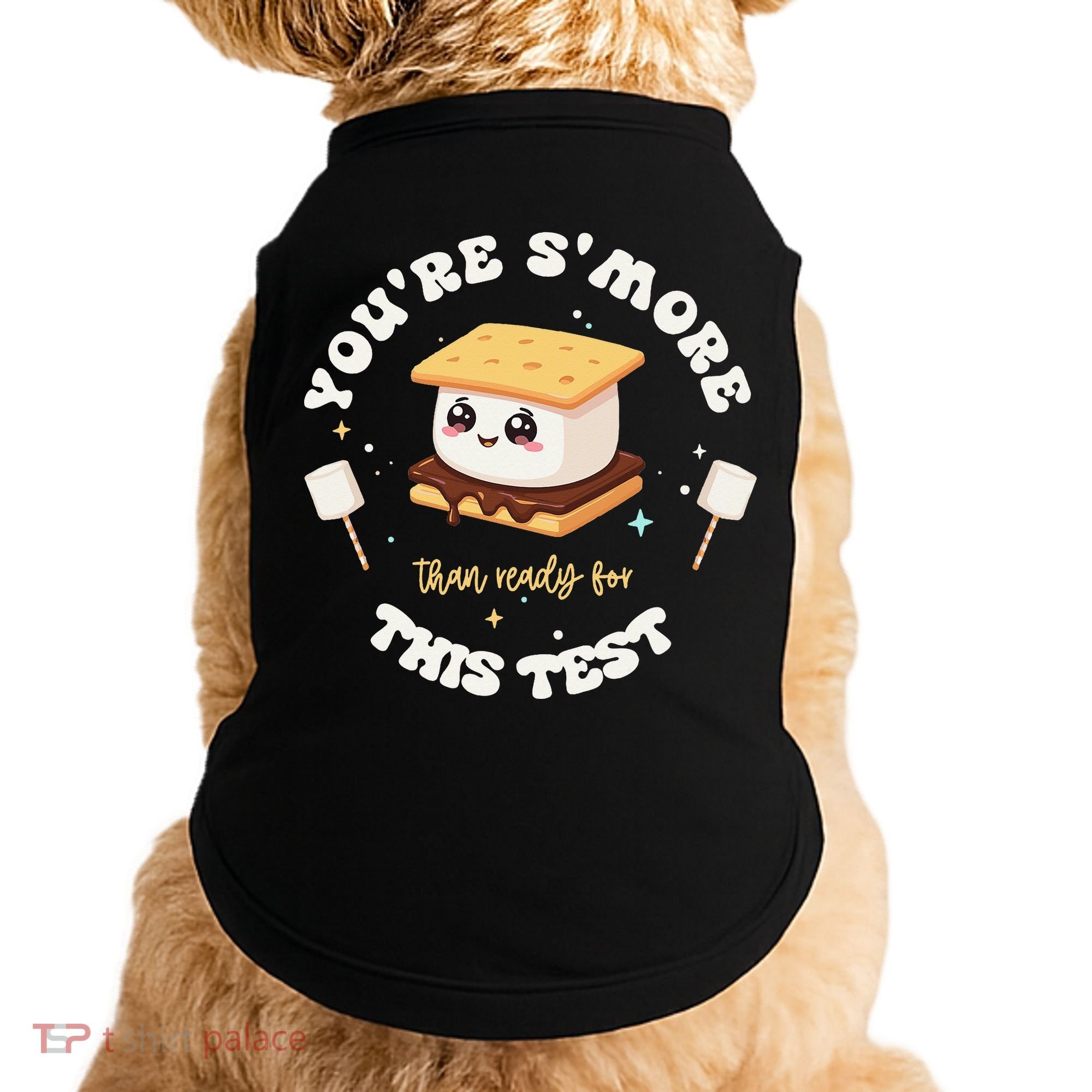 You Are Smore Than A Test Score State Test Day Teacher Doggie Tank