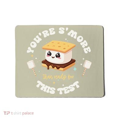 You Are Smore Than A Test Score State Test Day Teacher Mousepad
