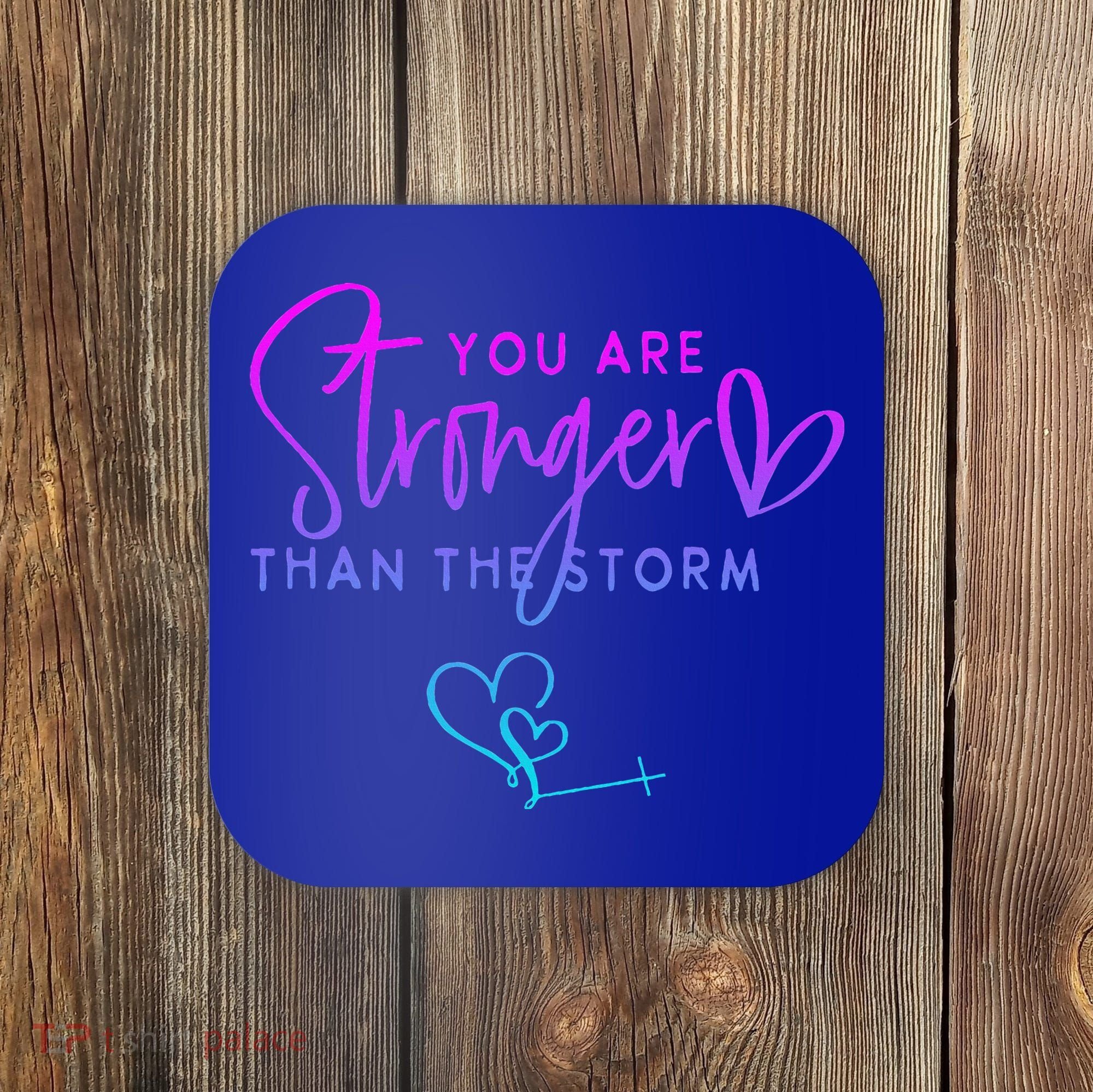 You Are Stronger Than The Storm Funny Christian Coaster