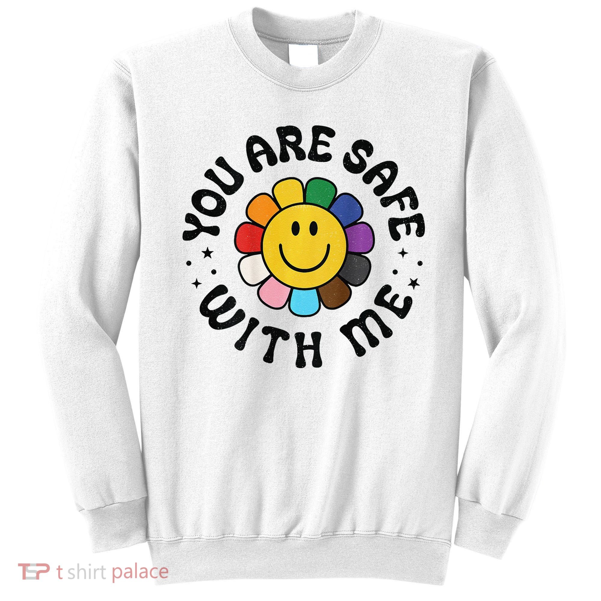 You Are Safe With Me Lgbtq Pride Ally Smile Face Back Sweatshirt