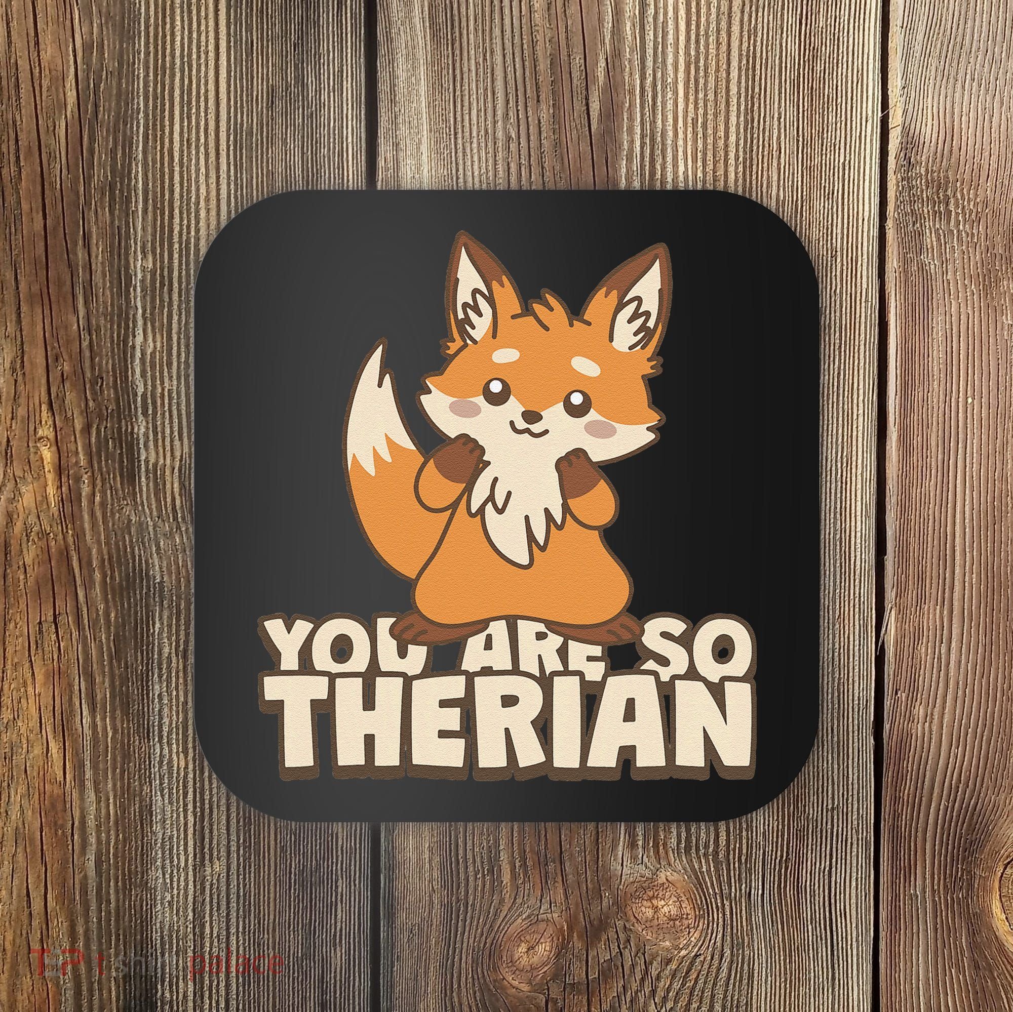 You Are So Therian Coaster