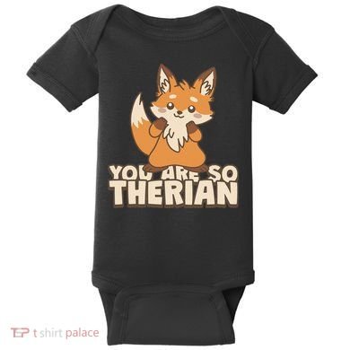 You Are So Therian Baby Bodysuit