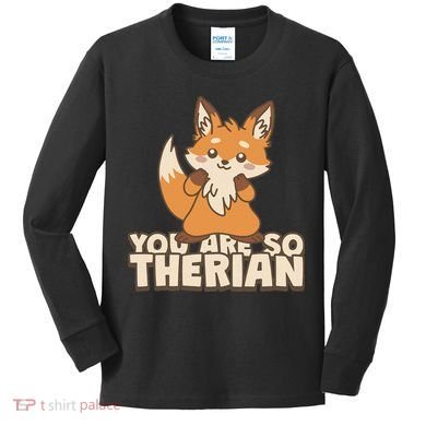 You Are So Therian Kids Long Sleeve Shirt