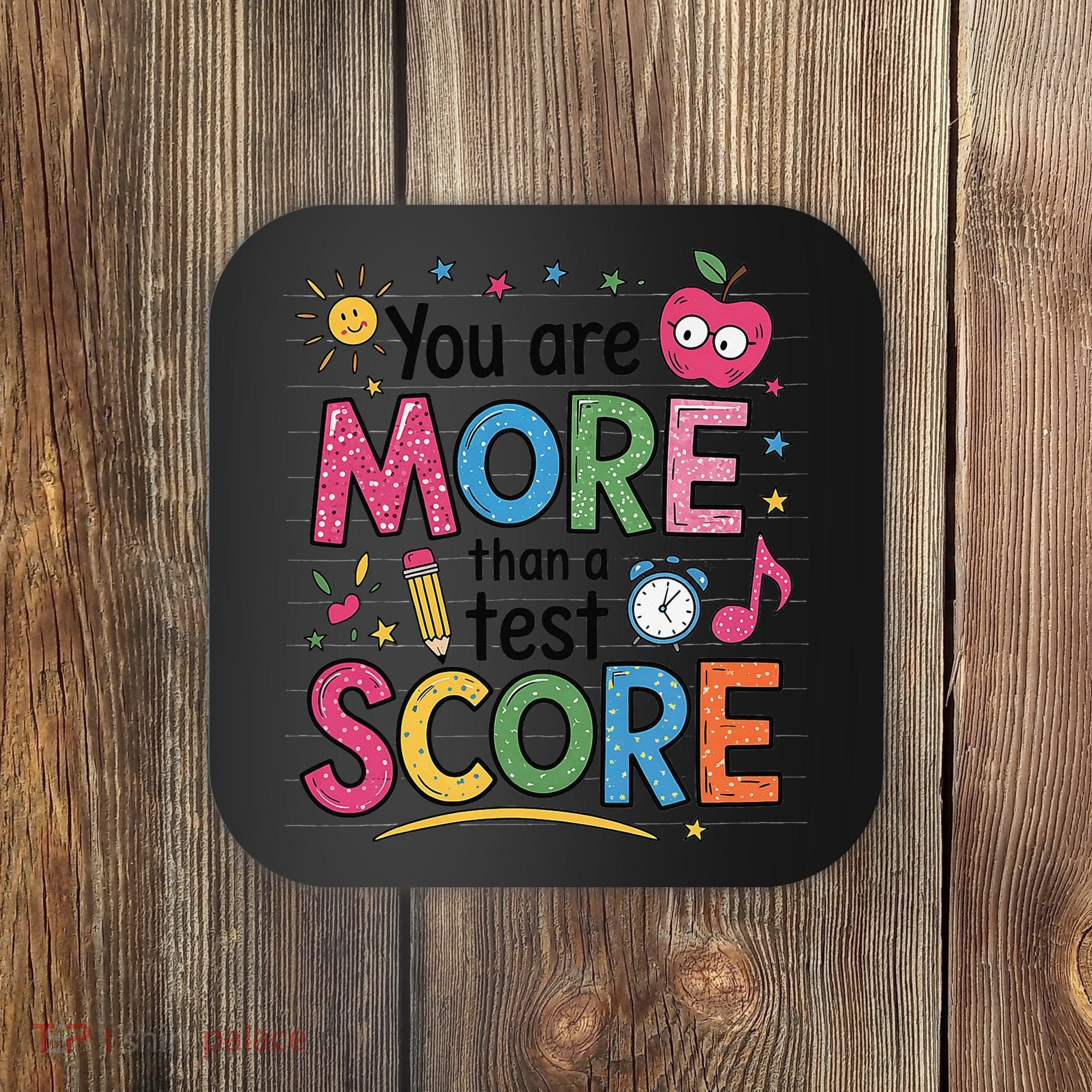 You Are Smore Than A Test Score State Test Day Teacher Coaster