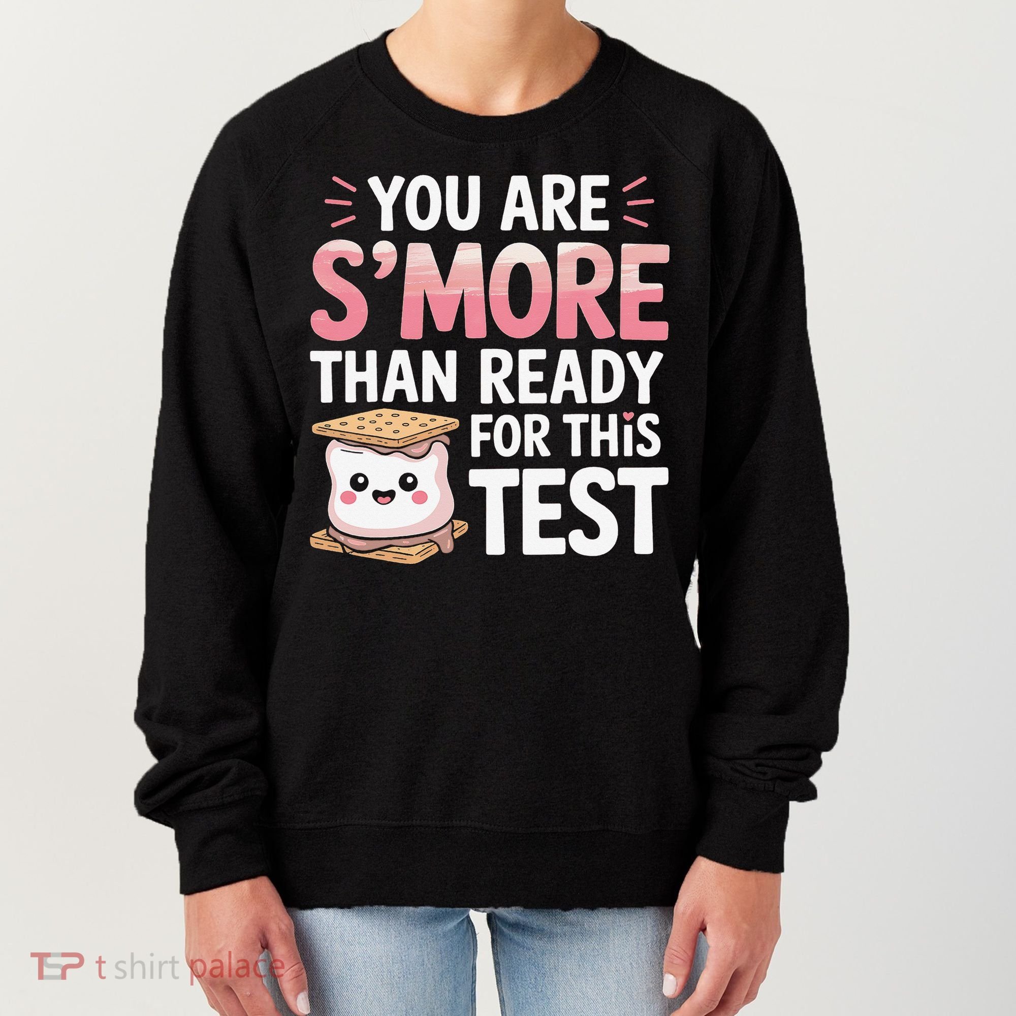 You Are Smore Than A Test Score State Test Day Teacher Women's Sweatshirt