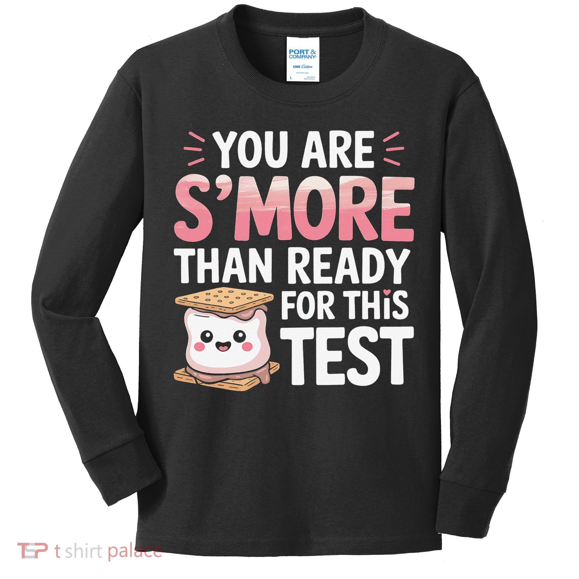 You Are Smore Than A Test Score State Test Day Teacher Kids Long Sleeve Shirt