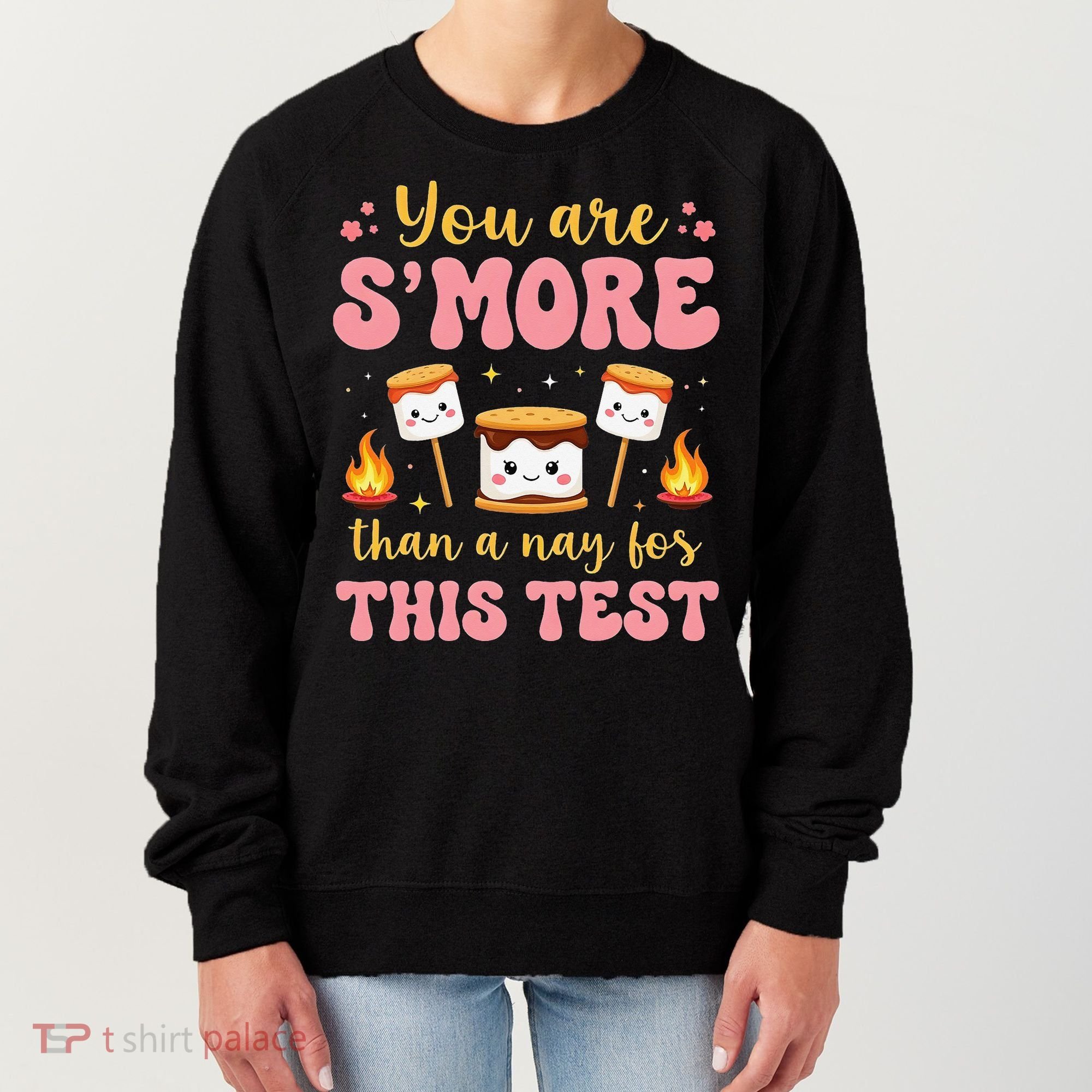 You Are Smore Than A Test Score State Test Day Teacher Women's Sweatshirt