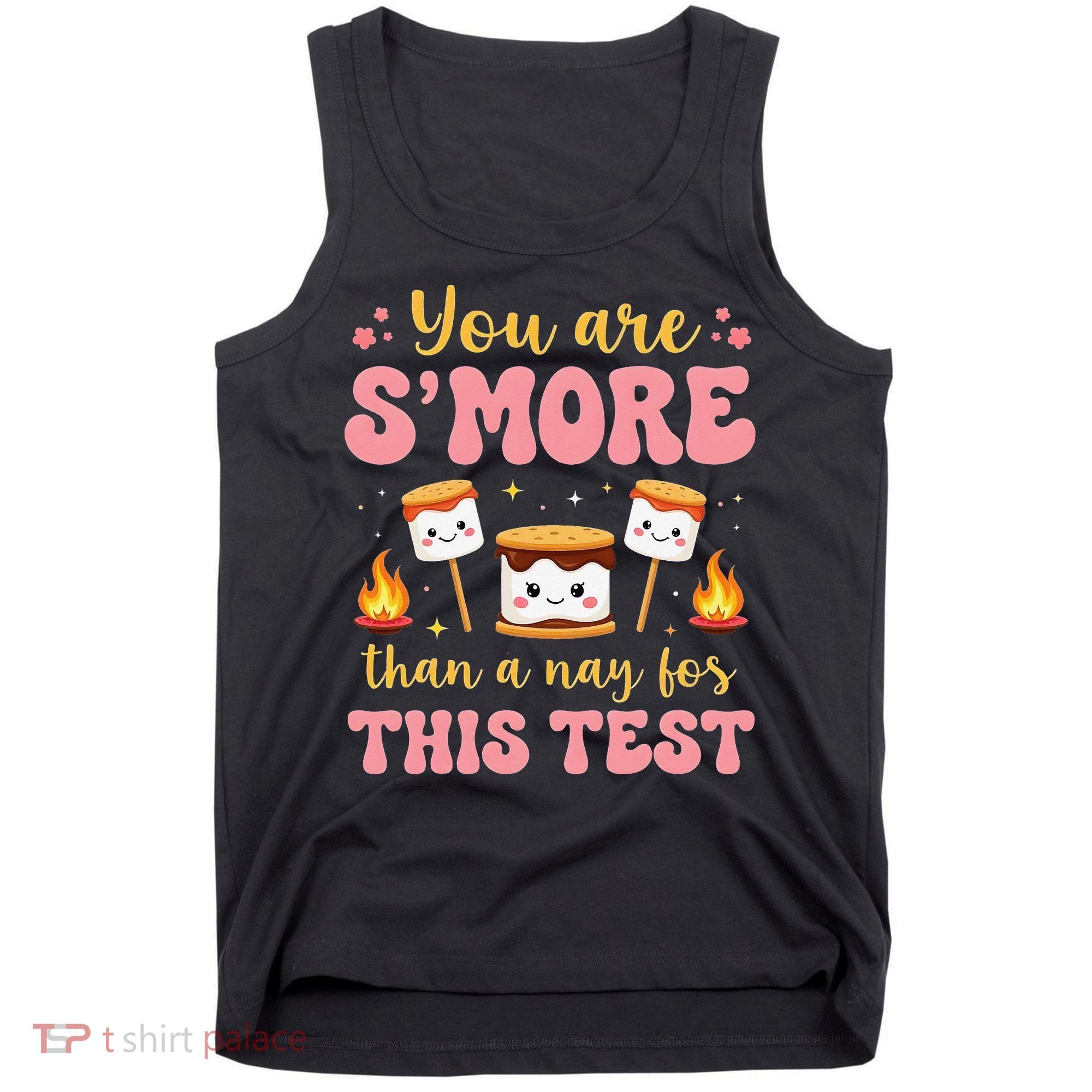 You Are Smore Than A Test Score State Test Day Teacher Tank Top