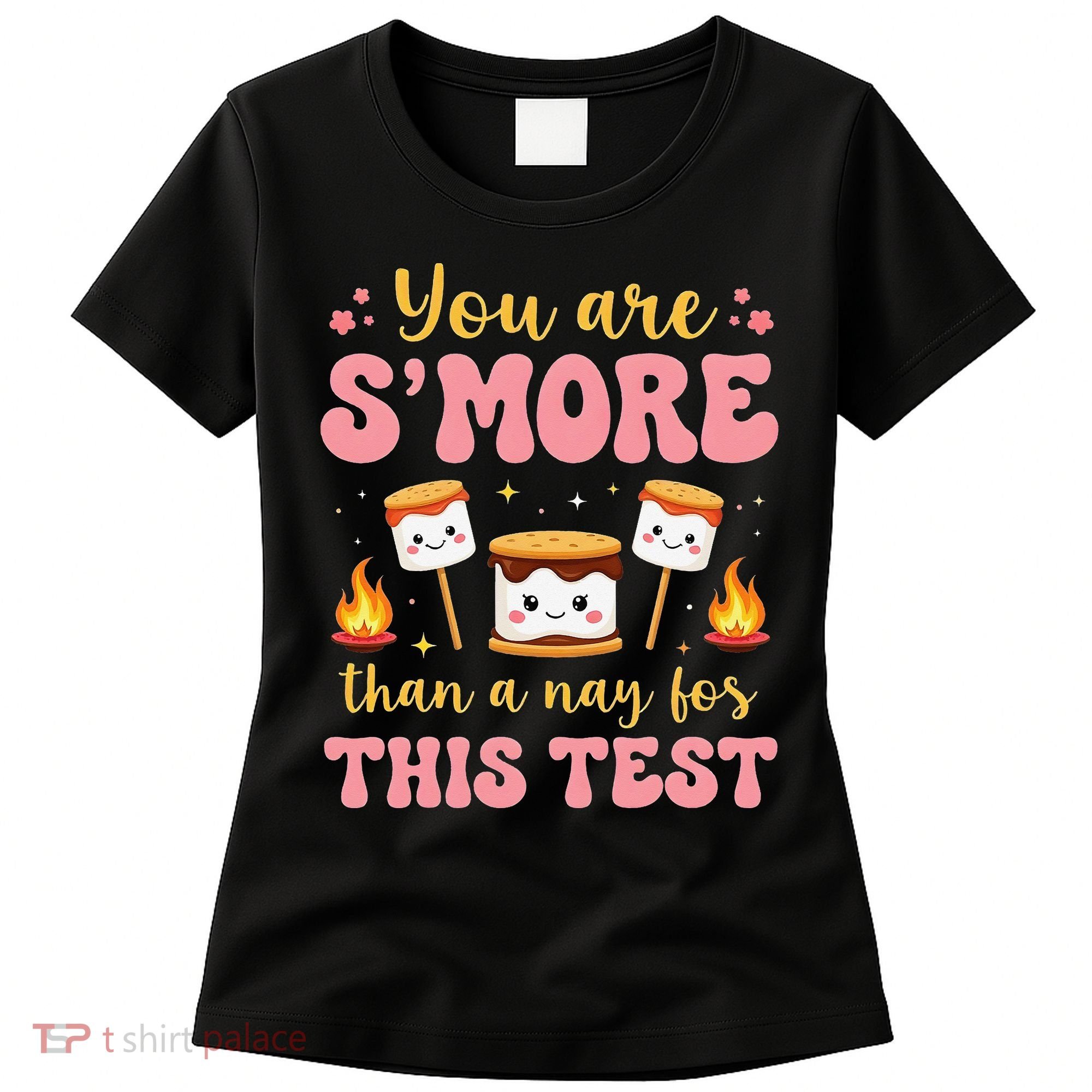 You Are Smore Than A Test Score State Test Day Teacher Women's T-Shirt