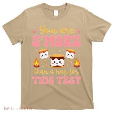 You Are Smore Than A Test Score State Test Day Teacher T-Shirt
