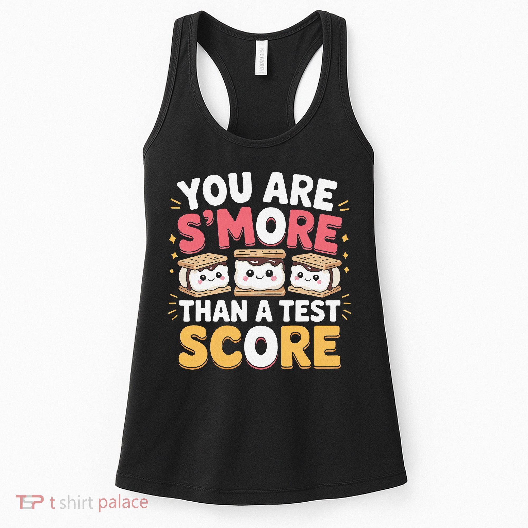 You Are Smore Than A Test Score Test Day Teacher Women's Tank Top
