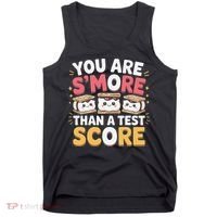 You Are Smore Than A Test Score Test Day Teacher Tank Top thumb 0