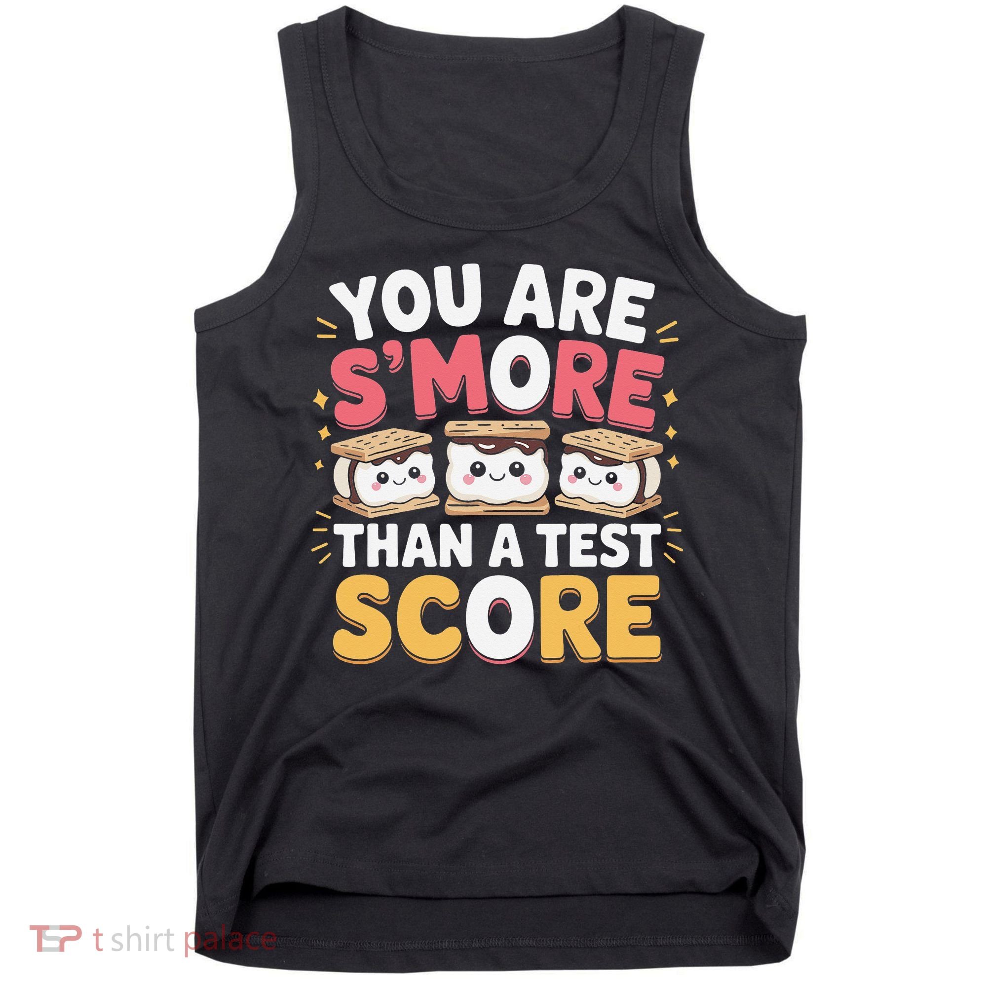 You Are Smore Than A Test Score Test Day Teacher Tank Top