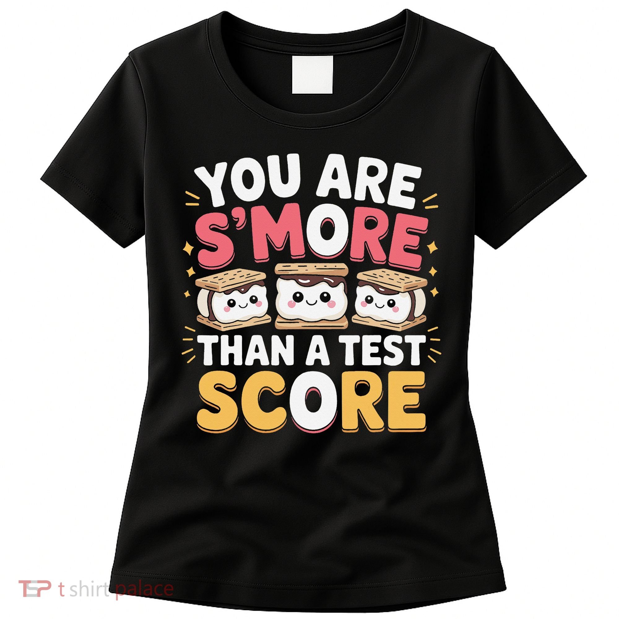 You Are Smore Than A Test Score Test Day Teacher Women's T-Shirt