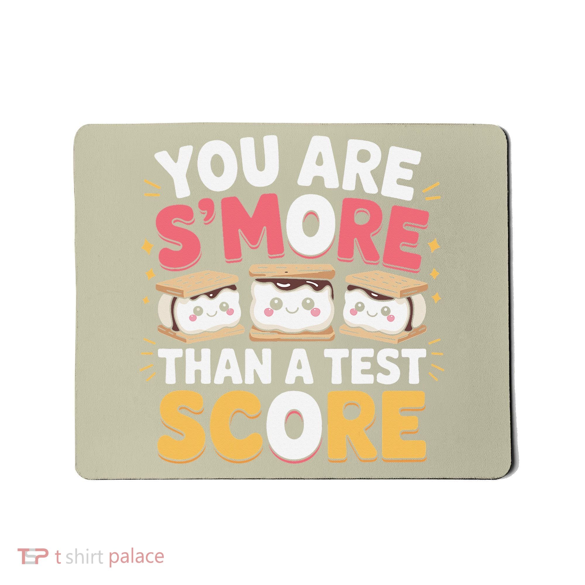 You Are Smore Than A Test Score Test Day Teacher Mousepad
