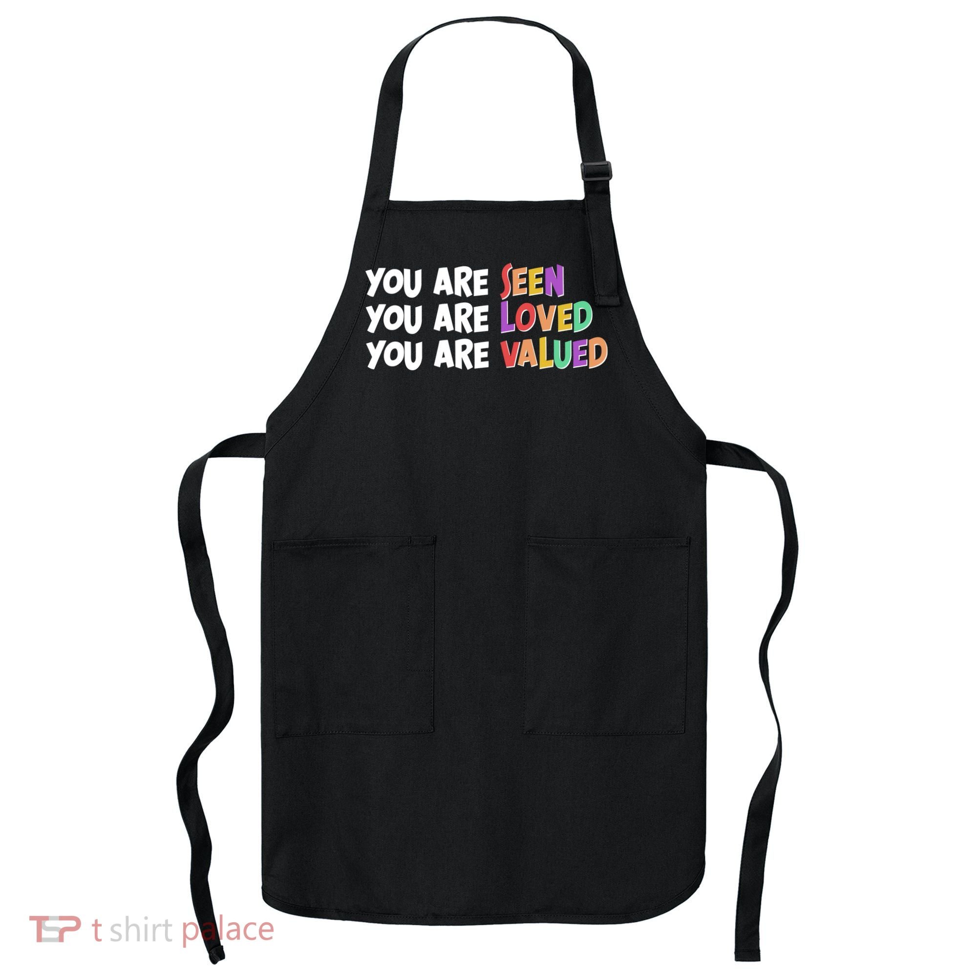 You Are Seen Loved Valued Apron
