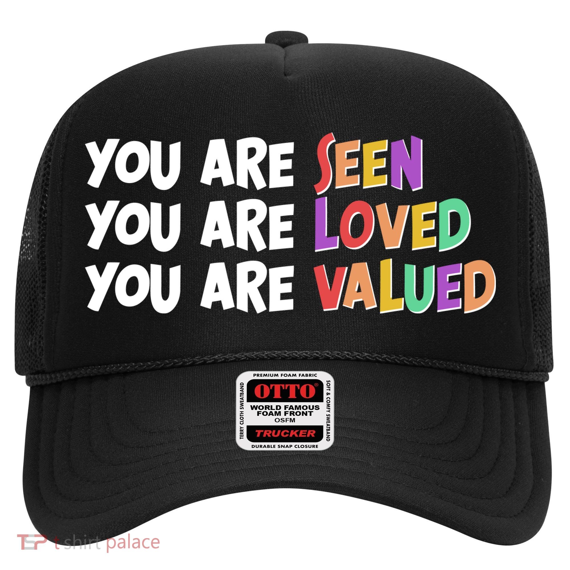 You Are Seen Loved Valued Hat