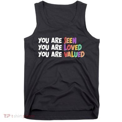 You Are Seen Loved Valued Tank Top