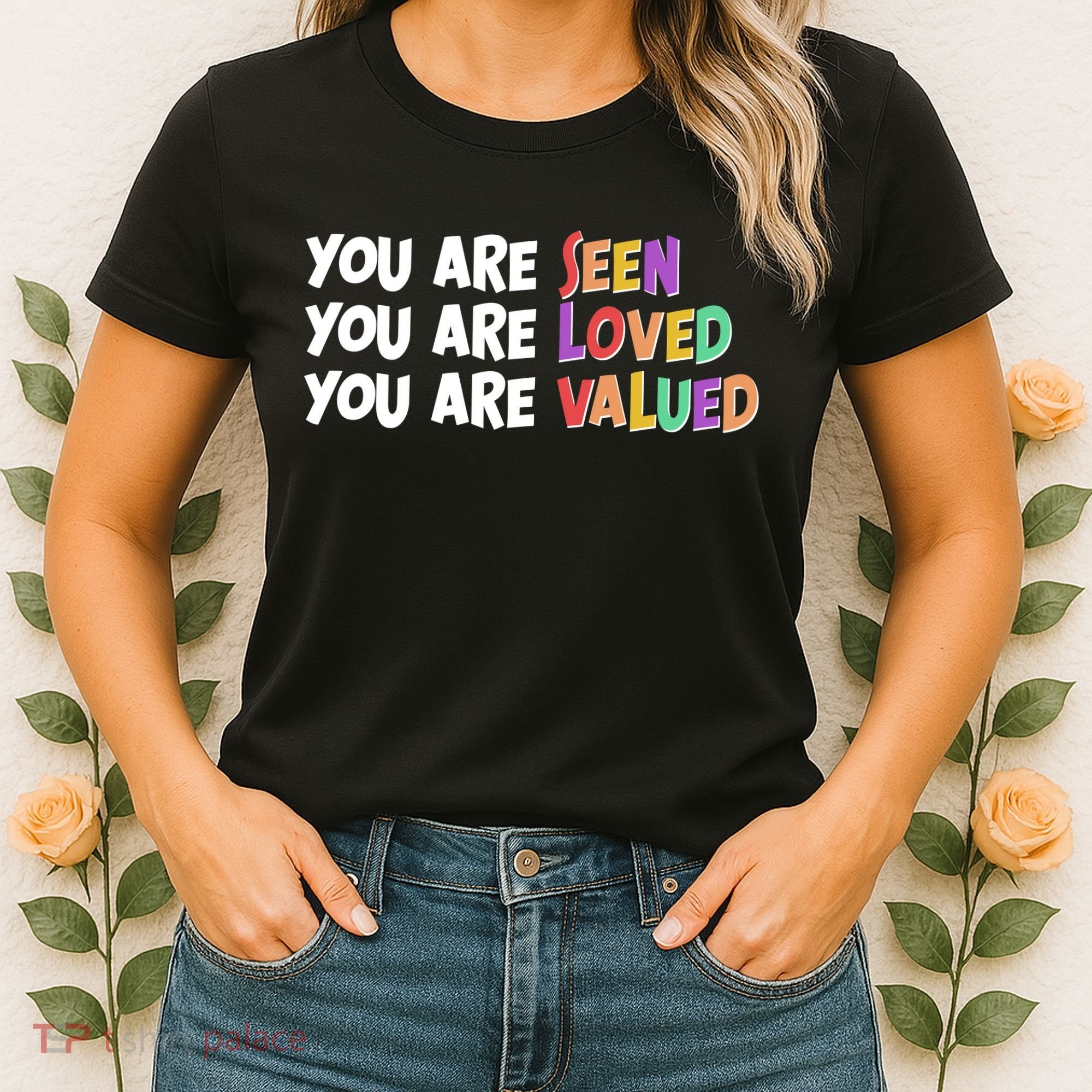 You Are Seen Loved Valued Women's T-Shirt