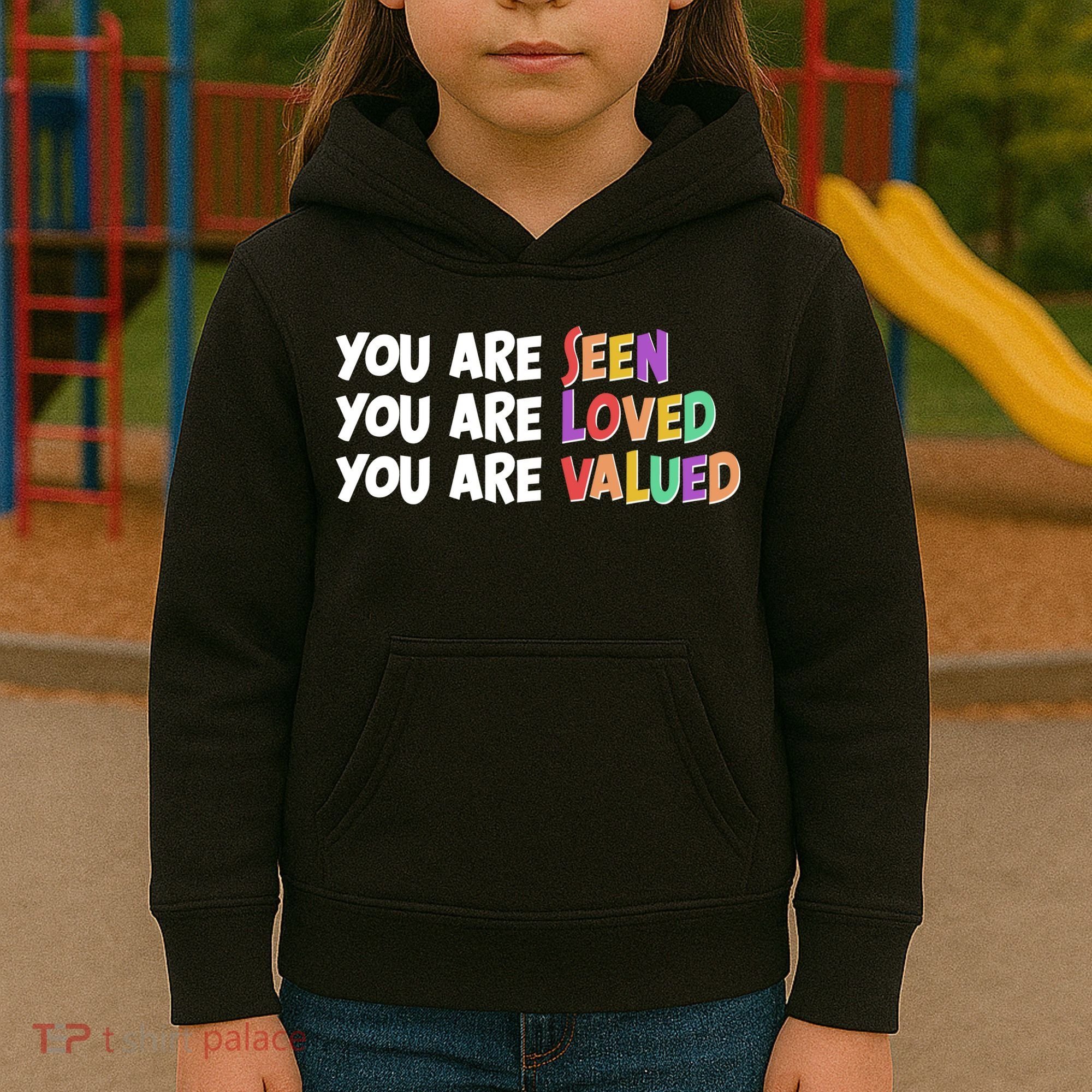 You Are Seen Loved Valued Kids Hoodie