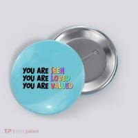 You Are Seen Loved Valued Button thumb 0