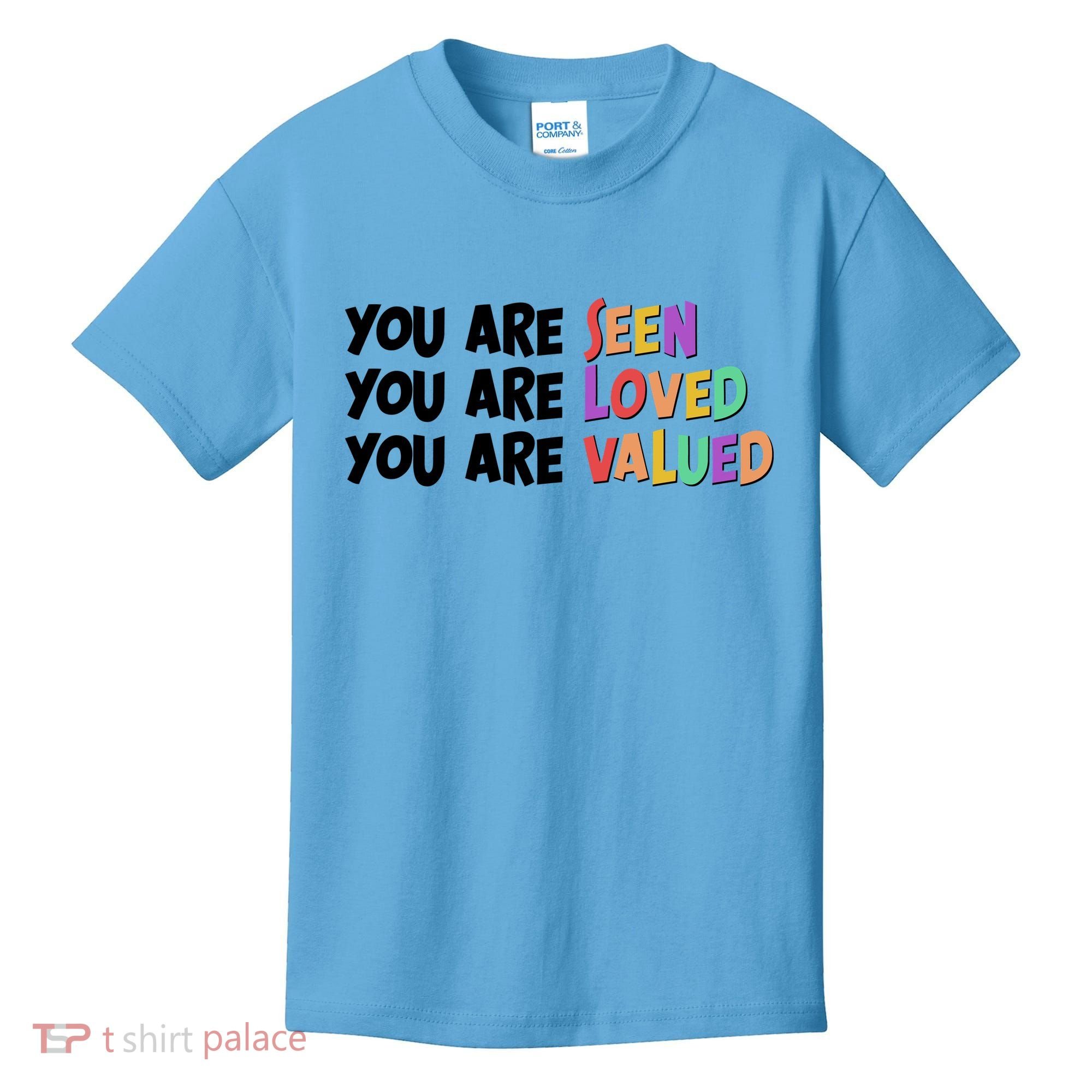 You Are Seen Loved Valued Kids T-Shirt