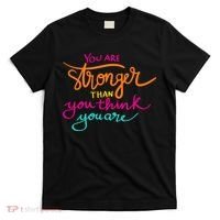 You Are Stronger Than You Think You Are Positive Quote T-Shirt thumb 0