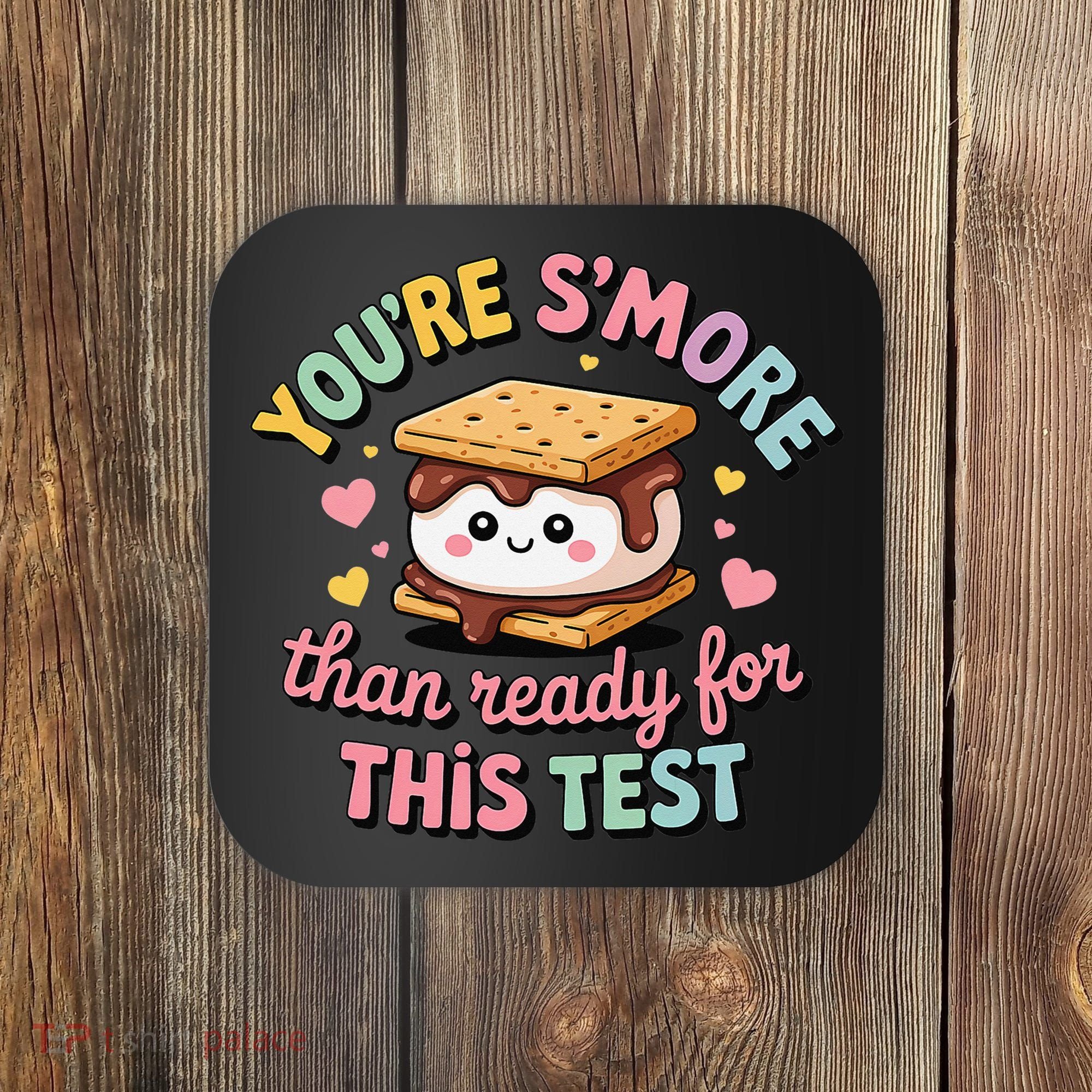 You Are Smore Than A Test Score State Test Day Teacher Coaster