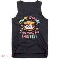 You Are Smore Than A Test Score State Test Day Teacher Tank Top thumb 0