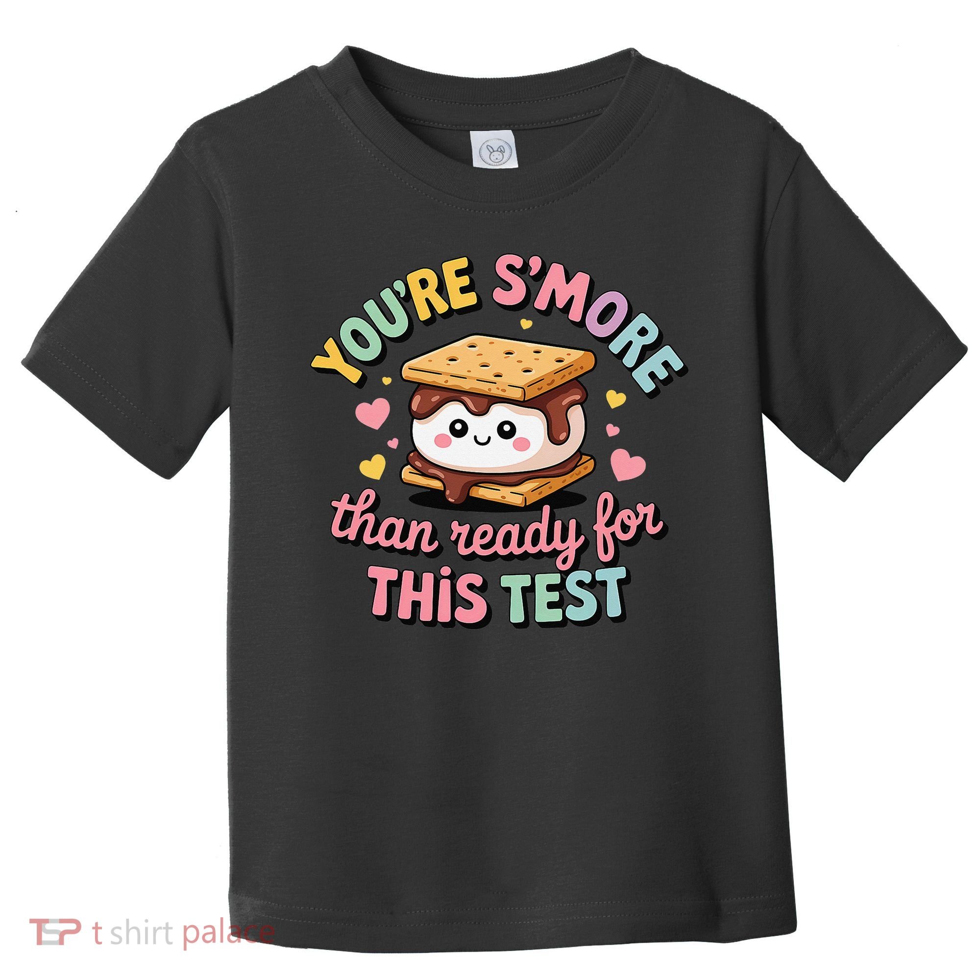 You Are Smore Than A Test Score State Test Day Teacher Toddler T-Shirt