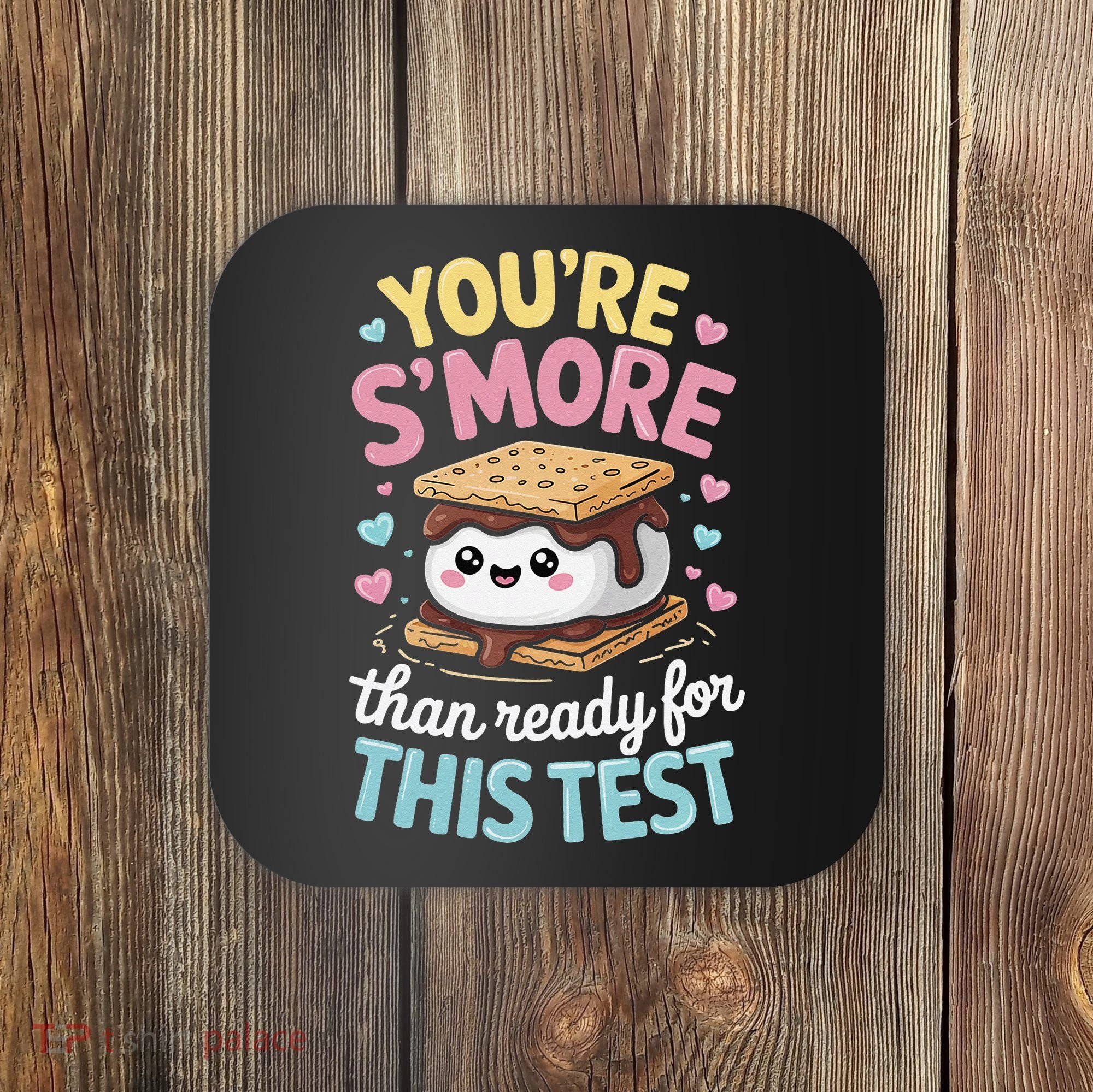 You Are Smore Than A Test Score State Test Day Teacher Coaster