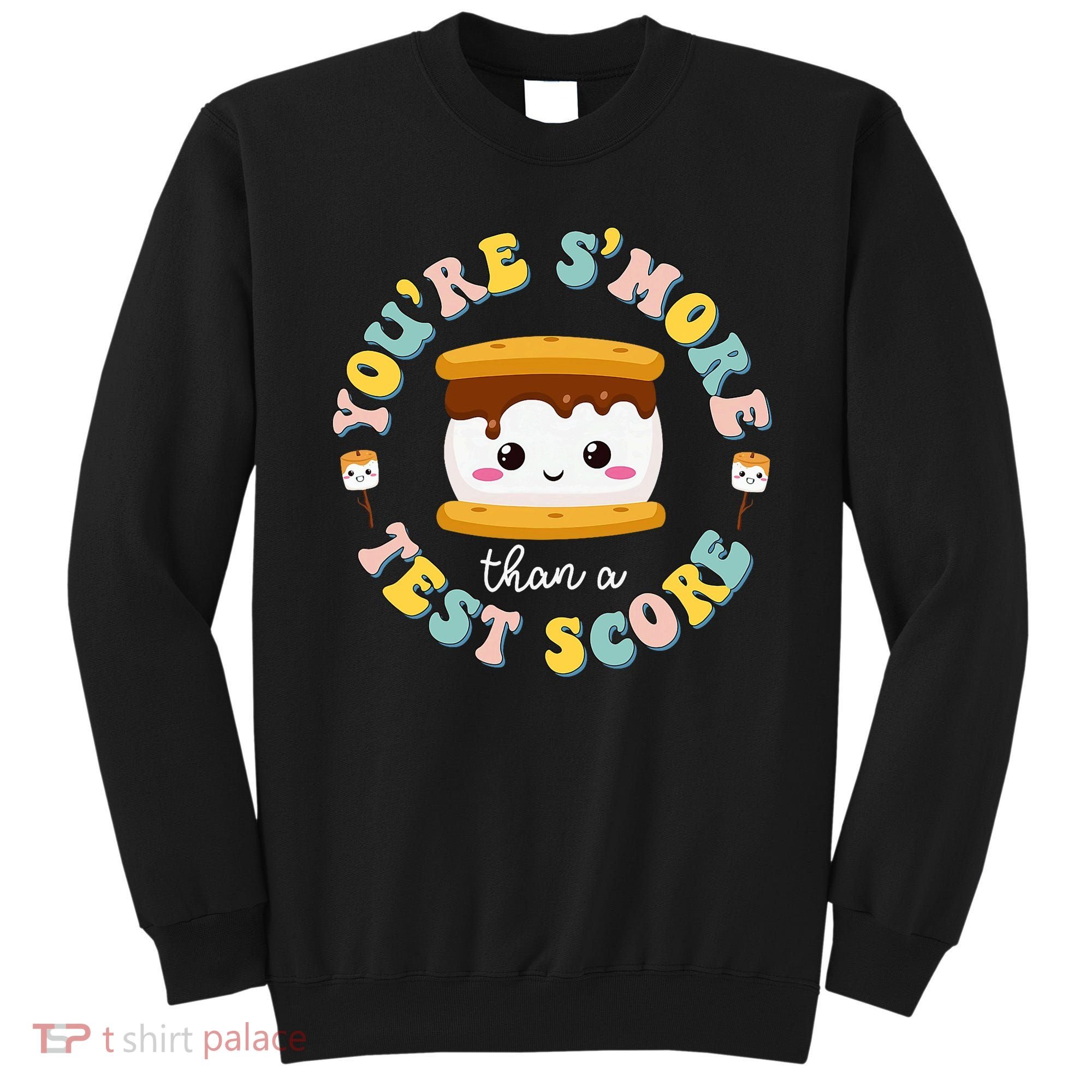 You Are S'more Than Ready For This Test Test Day Teacher Sweatshirt