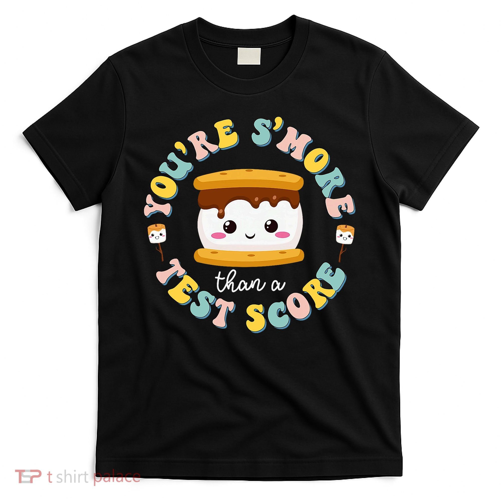 You Are S'more Than Ready For This Test Test Day Teacher T-Shirt