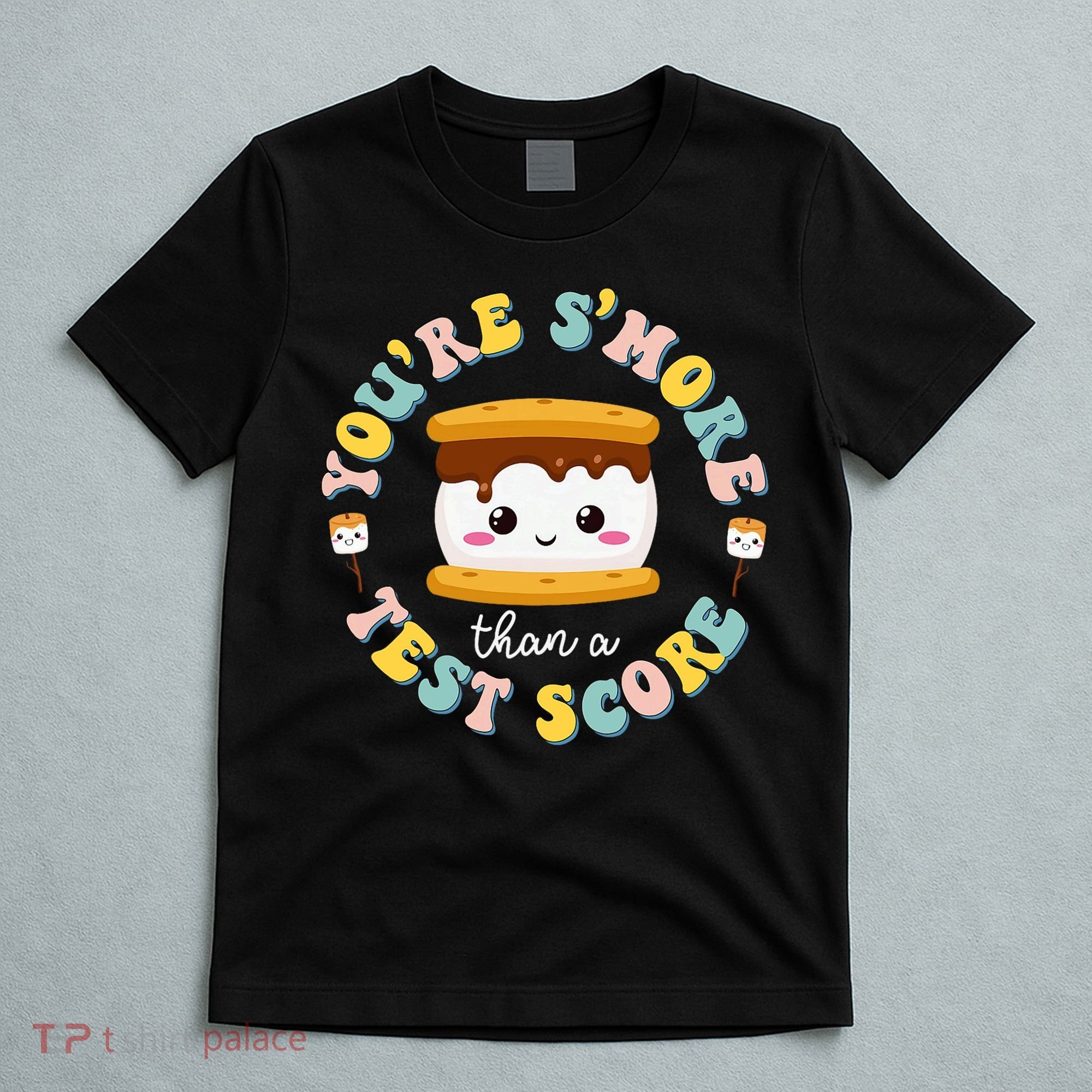 You Are S'more Than Ready For This Test Test Day Teacher T-Shirt
