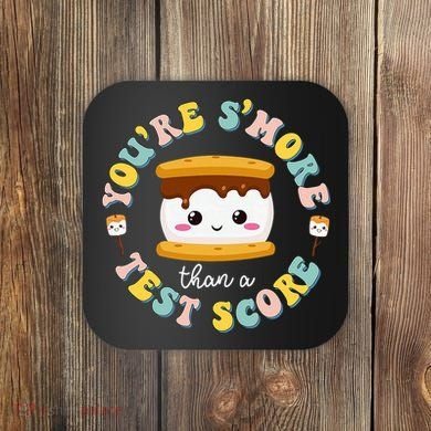 You Are S'more Than Ready For This Test Test Day Teacher Coaster