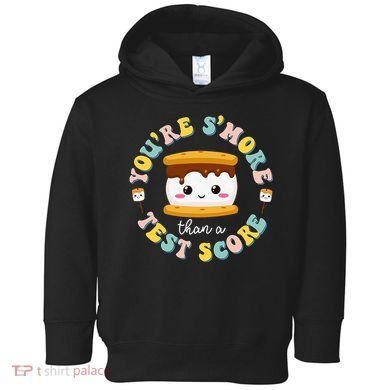 You Are S'more Than Ready For This Test Test Day Teacher Toddler Hoodie