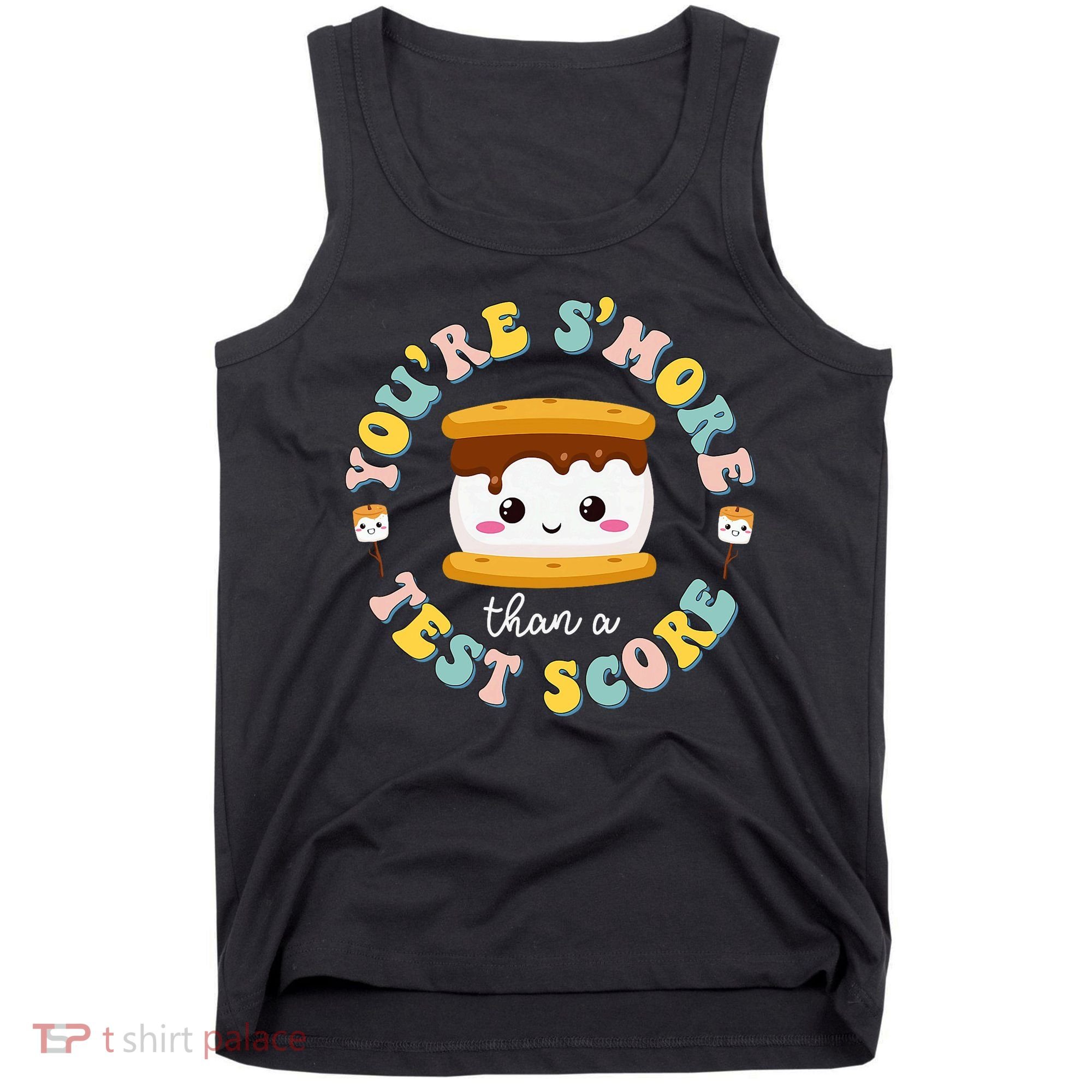 You Are S'more Than Ready For This Test Test Day Teacher Tank Top