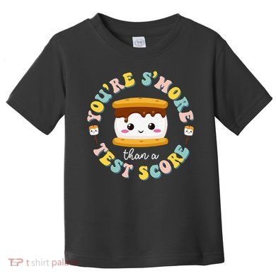 You Are S'more Than Ready For This Test Test Day Teacher Toddler T-Shirt