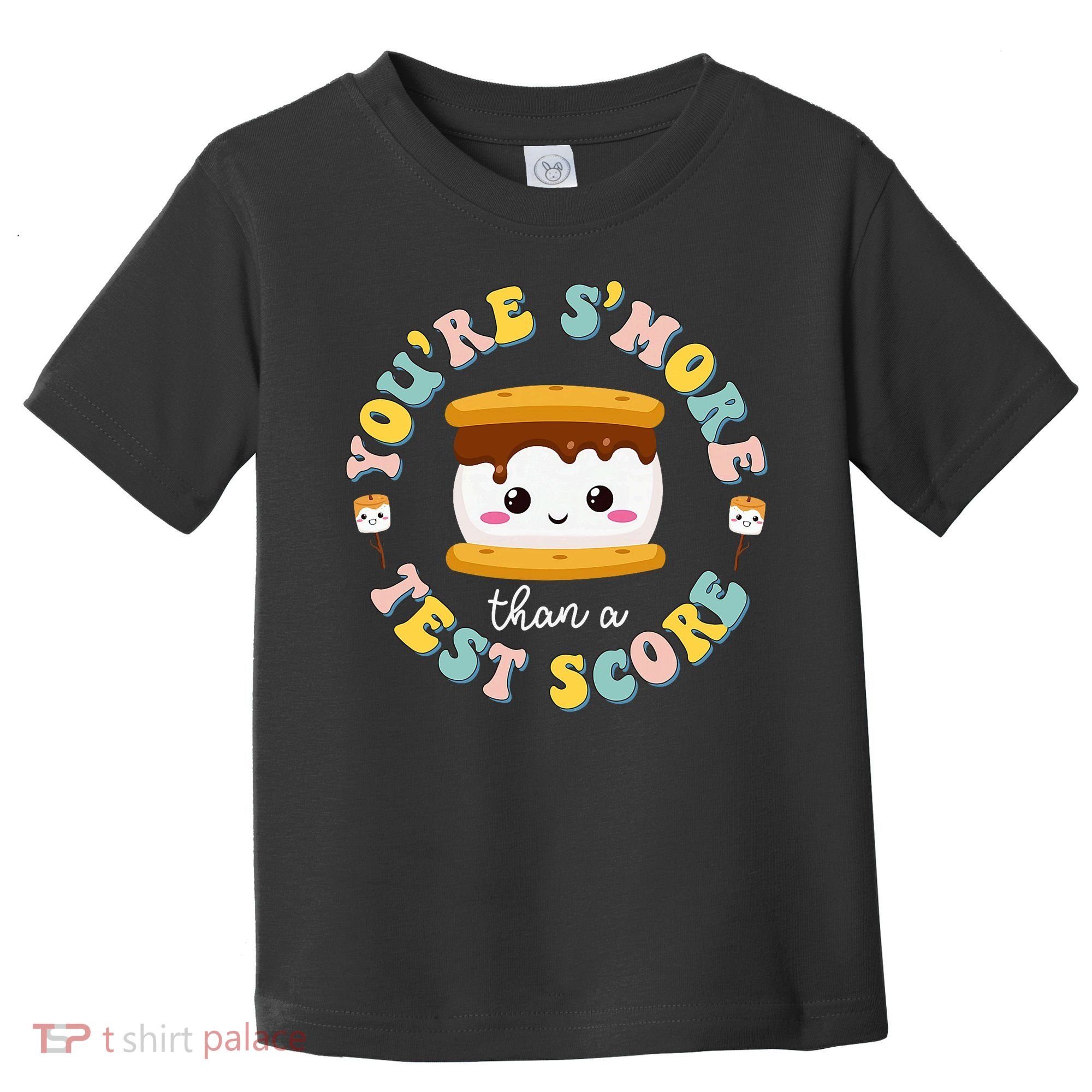 You Are S'more Than Ready For This Test Test Day Teacher Toddler T-Shirt