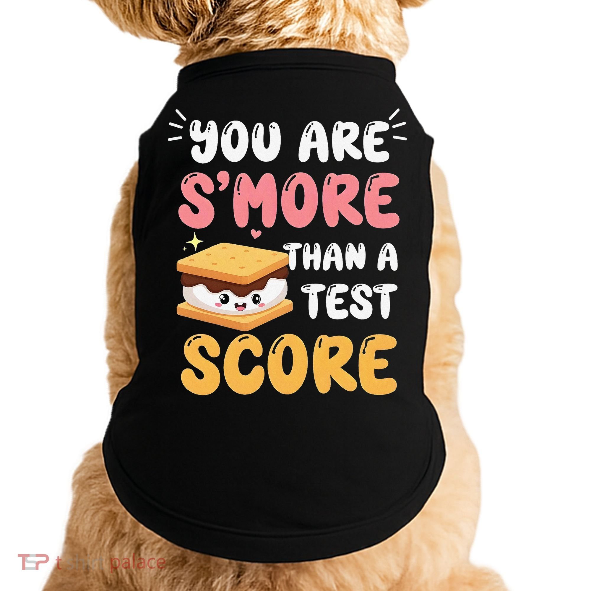 You Are Smore Than A Test Score State Test Day Teacher Doggie Tank
