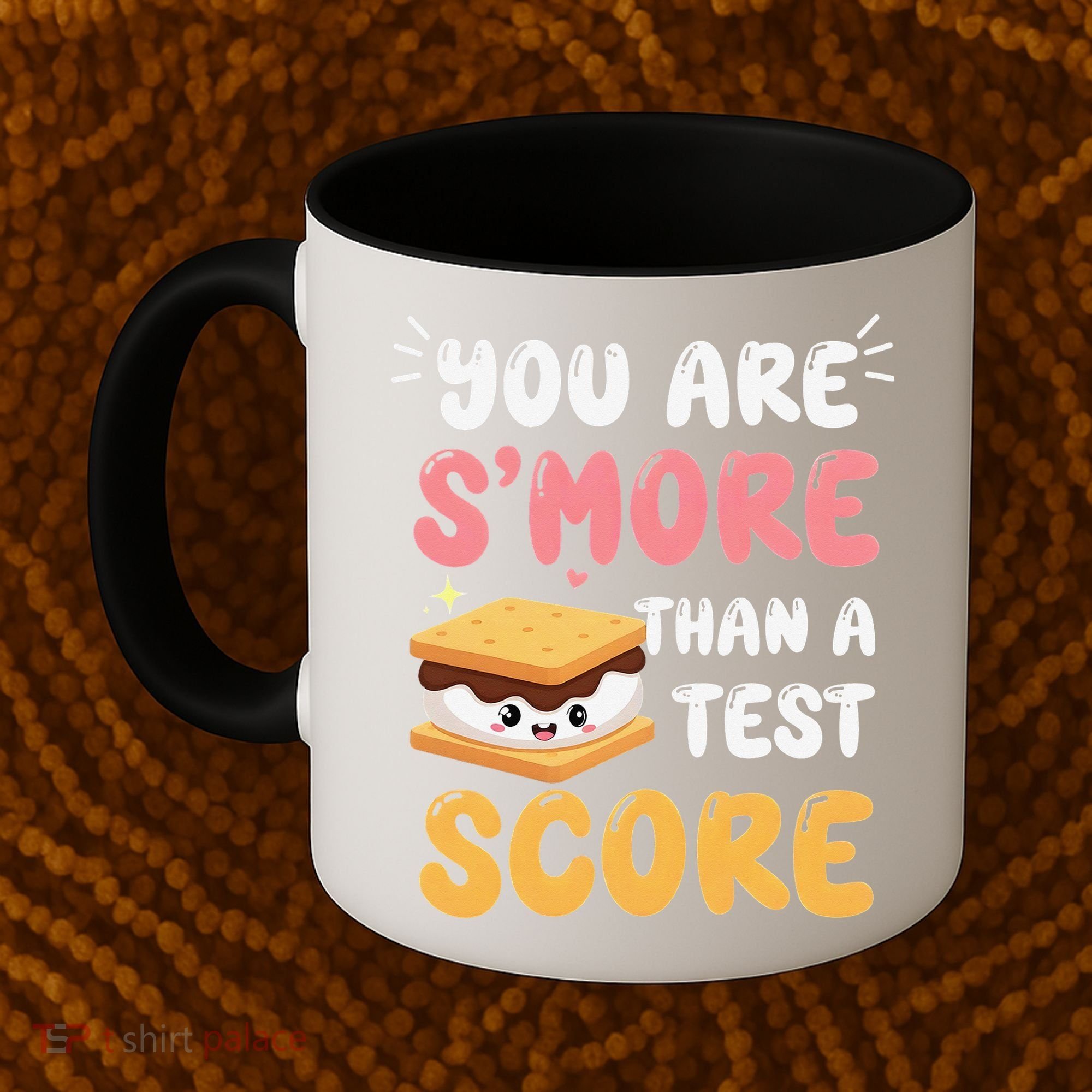 You Are Smore Than A Test Score State Test Day Teacher Coffee Mug