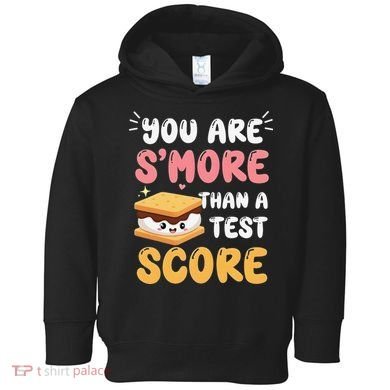 You Are Smore Than A Test Score State Test Day Teacher Toddler Hoodie