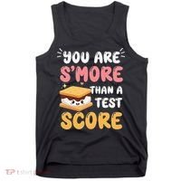 You Are Smore Than A Test Score State Test Day Teacher Tank Top thumb 0
