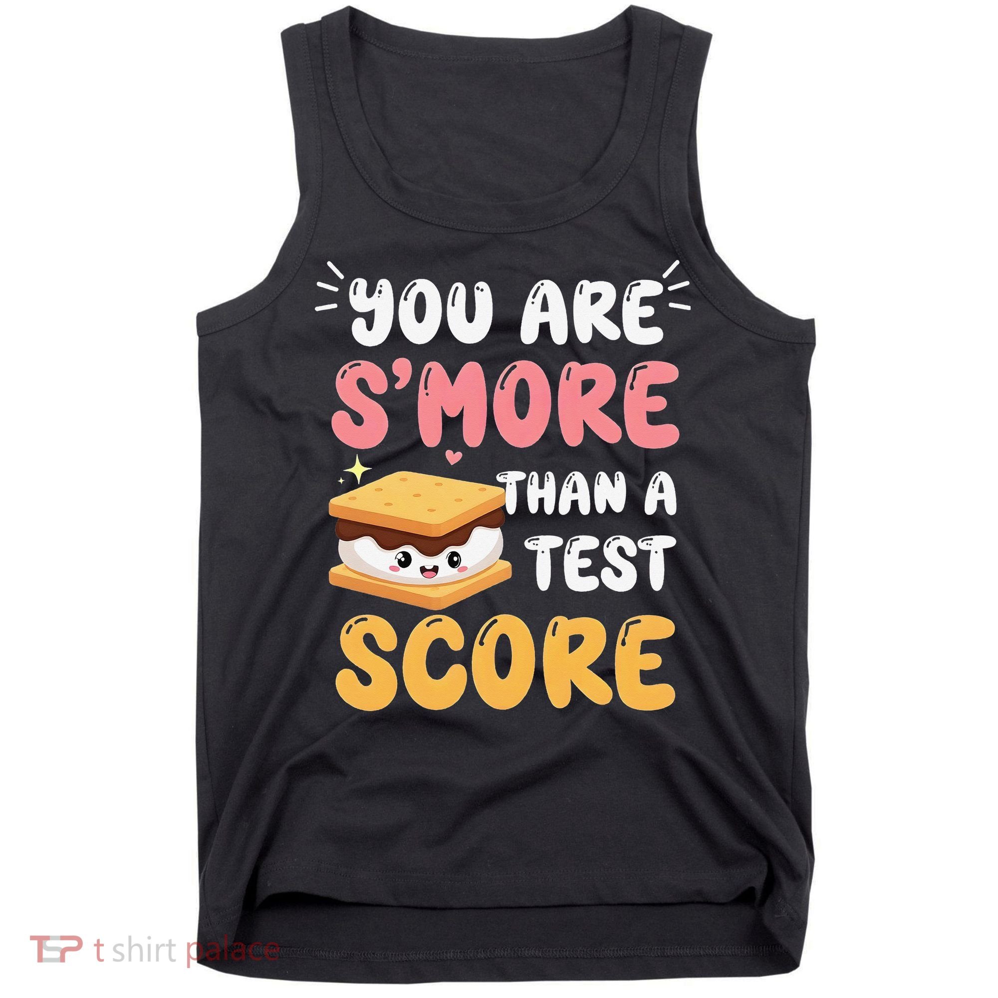 You Are Smore Than A Test Score State Test Day Teacher Tank Top