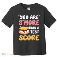 You Are Smore Than A Test Score State Test Day Teacher Toddler T-Shirt thumb 0