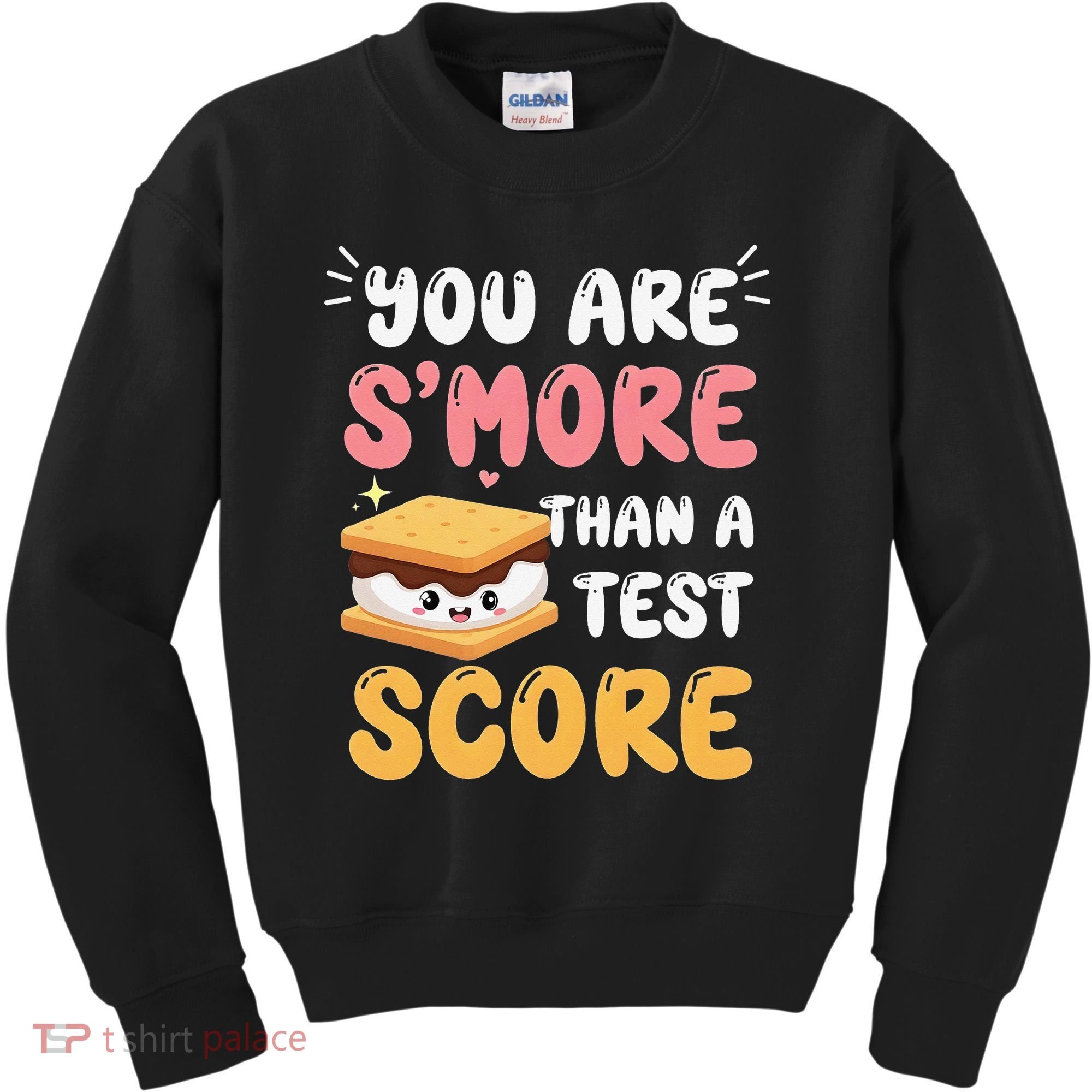 You Are Smore Than A Test Score State Test Day Teacher Kids Sweatshirt
