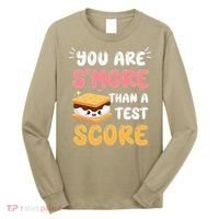 You Are Smore Than A Test Score State Test Day Teacher Long Sleeve Shirt thumb 0