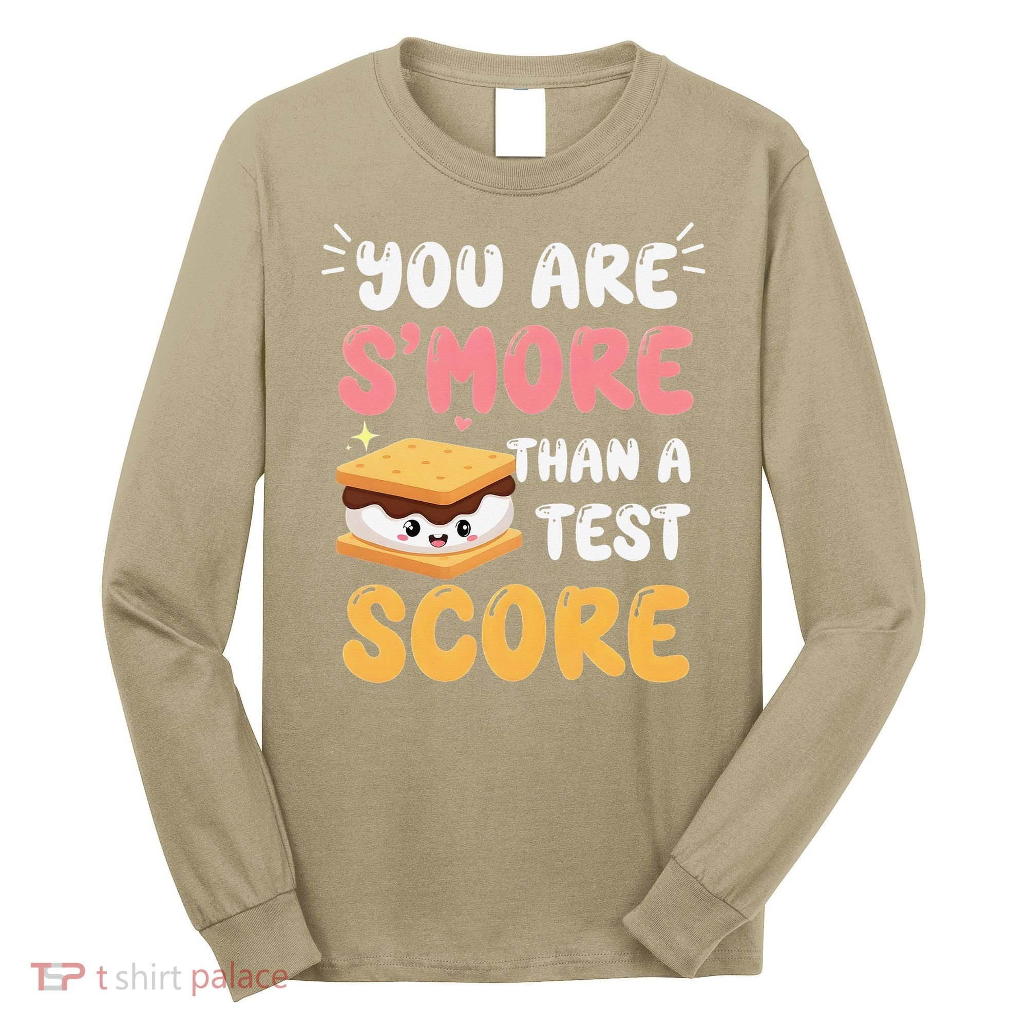 You Are Smore Than A Test Score State Test Day Teacher Long Sleeve Shirt