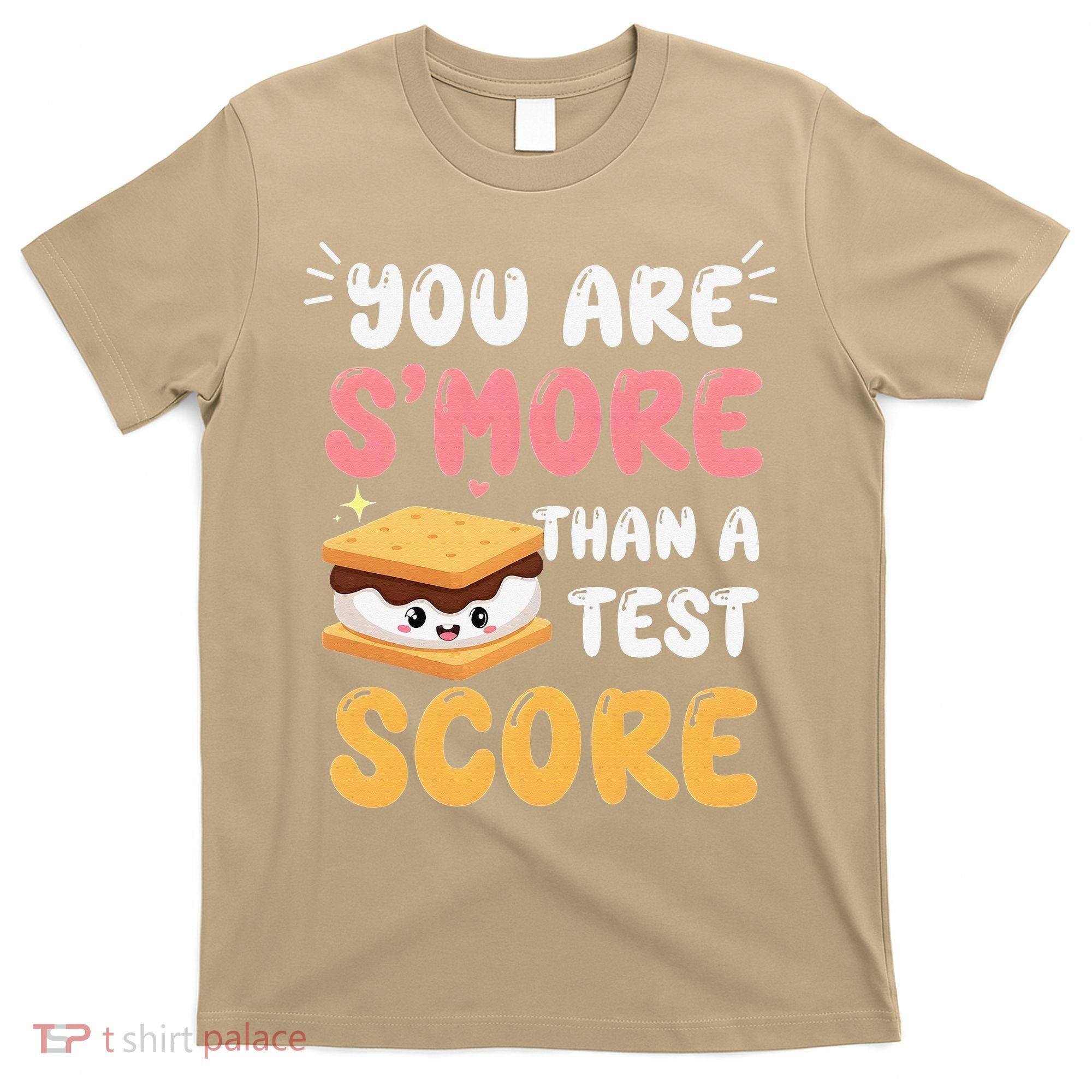 You Are Smore Than A Test Score State Test Day Teacher T-Shirt