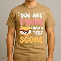 You Are Smore Than A Test Score State Test Day Teacher T-Shirt thumb 3